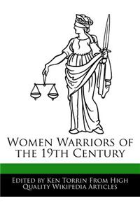 Women Warriors of the 19th Century
