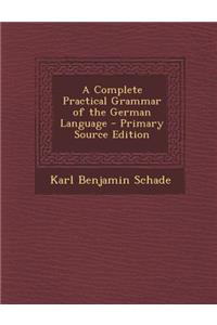 Complete Practical Grammar of the German Language