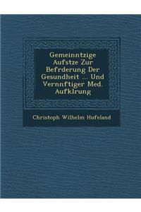 Gemeinn Tzige Aufs Tze Zur Bef Rderung Der Gesundheit ... Und Vern Nftiger Med. Aufkl Rung