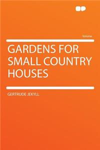 Gardens for Small Country Houses