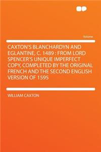 Caxton's Blanchardyn and Eglantine, C. 1489