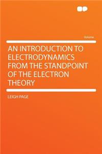 An Introduction to Electrodynamics from the Standpoint of the Electron Theory