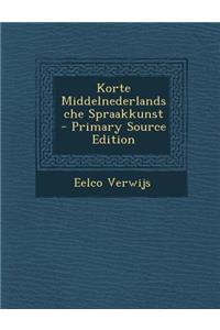 Korte Middelnederlandsche Spraakkunst - Primary Source Edition
