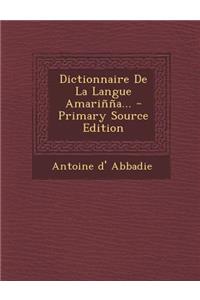Dictionnaire de La Langue Amarinna...