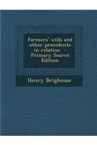Farmers' Wills and Other Precedents in Relation - Primary Source Edition