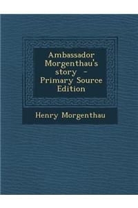Ambassador Morgenthau's Story
