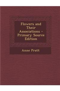 Flowers and Their Associations - Primary Source Edition