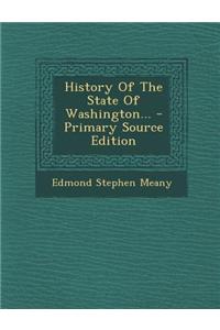 History of the State of Washington... - Primary Source Edition