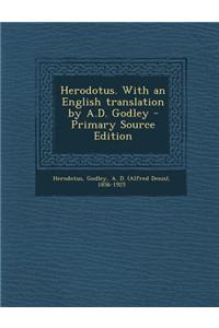 Herodotus. with an English Translation by A.D. Godley - Primary Source Edition