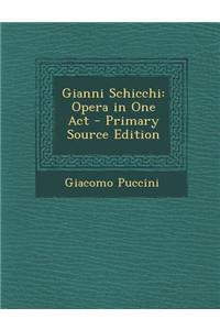 Gianni Schicchi: Opera in One Act - Primary Source Edition