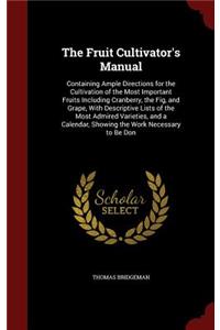 The Fruit Cultivator's Manual