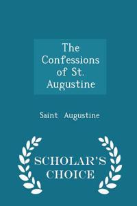 The Confessions of St. Augustine - Scholar's Choice Edition