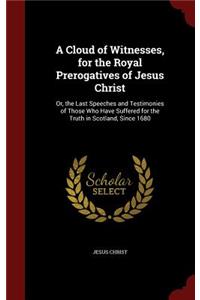 A Cloud of Witnesses, for the Royal Prerogatives of Jesus Christ