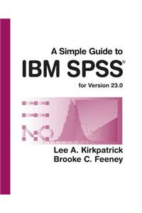 A Simple Guide to IBM SPSS Statistics - Version 23.0