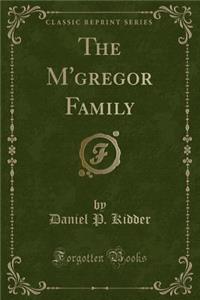 The m'Gregor Family (Classic Reprint)
