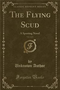 The Flying Scud, Vol. 1 of 2: A Sporting Novel (Classic Reprint)