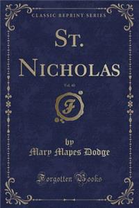 St. Nicholas, Vol. 40 (Classic Reprint)