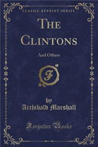 The Clintons: And Others (Classic Reprint)
