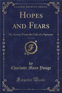 Hopes and Fears, Vol. 1 of 2