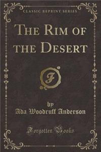The Rim of the Desert (Classic Reprint)
