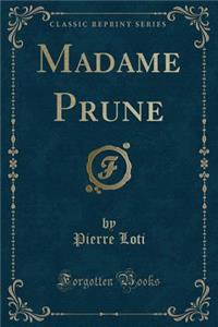 Madame Prune (Classic Reprint)