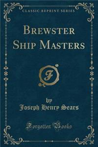 Brewster Ship Masters (Classic Reprint)