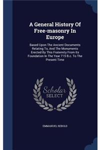 A General History Of Free-masonry In Europe