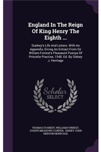 England in the Reign of King Henry the Eighth ...