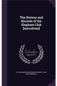 The History and Records of the Elephant Club [microform]