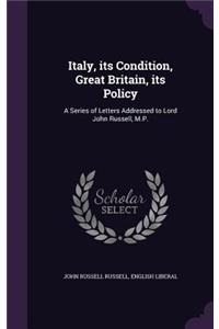 Italy, its Condition, Great Britain, its Policy
