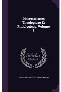 Dissertationes Theologicae Et Philologicae, Volume 1