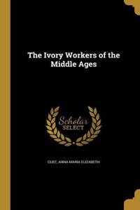 The Ivory Workers of the Middle Ages