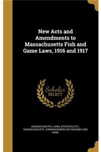 New Acts and Amendments to Massachusetts Fish and Game Laws, 1916 and 1917