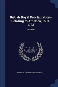 British Royal Proclamations Relating to America, 1603-1783; Volume 12