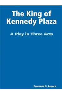 The King of Kennedy Plaza