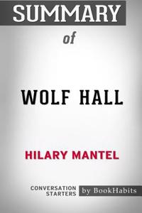 Summary of Wolf Hall by Hilary Mantel