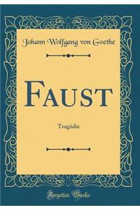 Faust: Tragï¿½die (Classic Reprint)