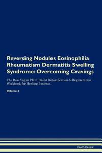 Reversing Nodules Eosinophilia Rheumatism Dermatitis Swelling Syndrome