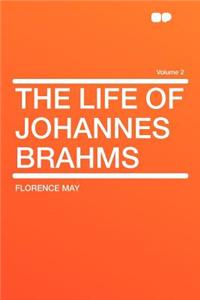The Life of Johannes Brahms Volume 2