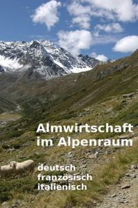 Almwirtschaft im Alpenraum. Glossar Deutsch, Französisch, Italienisch