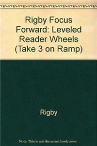 Rigby Focus Forward: Leveled Reader Wheels