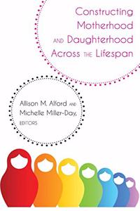 Constructing Motherhood and Daughterhood Across the Lifespan