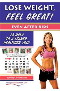 Lose Weight, Feel Great! (Even after Kids)