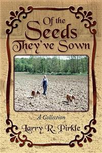 Of the Seeds They've Sown