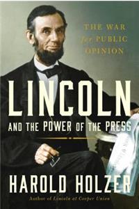 Lincoln and the Power of the Press
