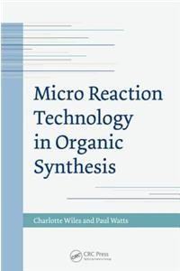 Micro Reaction Technology in Organic Synthesis