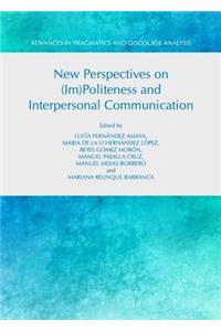 New Perspectives on (Im)Politeness and Interpersonal Communication