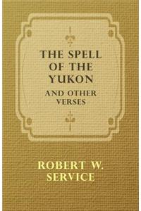 The Spell of the Yukon and Other Verses