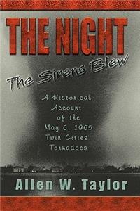 Night The Sirens Blew: A historical account of the May 6, 1965 Twin Cities Tornado