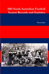 1881 South Australian Football Season Records and Statistics